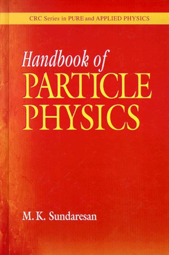 M-K Sundaresan - Handbook Of Particle Physics.