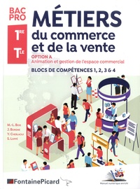 M.-L. Bois et Jérôme Borgne - Métiers du commerce et de la vente 1re Tle Bac Pro - Option A Animation et gestion de l'espace commercial. Blocs de compétences 1, 2, 3, & 4A.