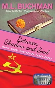  M. L. Buchman - Between Shadow and Soul - White House Protection Force Short Stories, #2.
