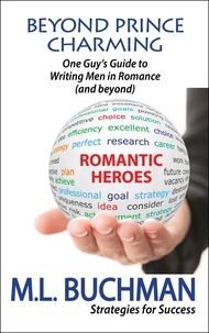  M. L. Buchman - Beyond Prince Charming: One Guy's Guide to Writing Men in Romance (and Beyond) - Strategies for Success, #5.
