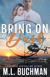  M. L. Buchman - Bring On the Dusk: A Military Romantic Suspense - The Night Stalkers, #6.