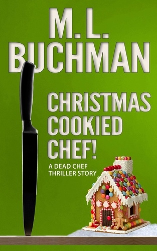  M. L. Buchman - Christmas Cookied Chef! - Dead Chef Short Stories, #3.