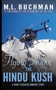  M. L. Buchman - Flying Above the Hindu Kush: a military Special Operations romance story - The Night Stalkers Short Stories, #8.