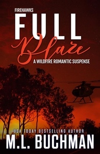  M. L. Buchman - Full Blaze: A Wildfire Firefighter Romantic Suspense - Firehawks, #2.