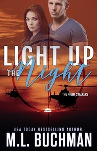  M. L. Buchman - Light Up the Night: A Military Romantic Suspense - The Night Stalkers, #5.
