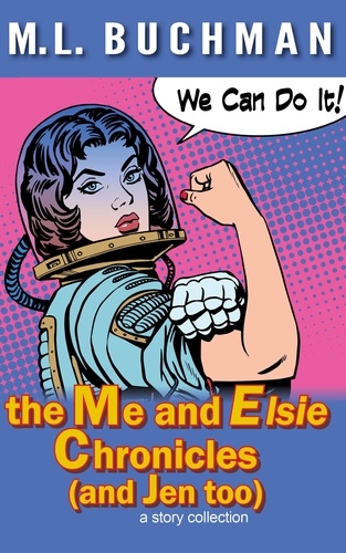  M. L. Buchman - the Me and Elsie Chronicles (and Jen too).