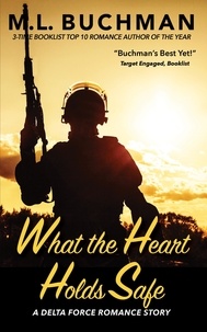  M. L. Buchman - What the Heart Holds Safe - Delta Force Short Stories, #4.
