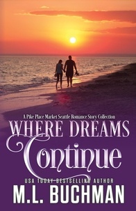  M. L. Buchman - Where Dreams Continue: A Pike Place Market Seattle Romance - Where Dreams, #6.