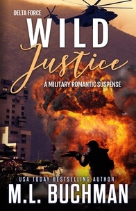  M. L. Buchman - Wild Justice - Delta Force, #3.
