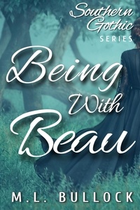  M.L. Bullock - Being With Beau - Southern Gothic, #1.