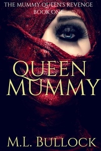  M.L. Bullock - Queen Mummy - The Mummy Queen's Revenge, #1.