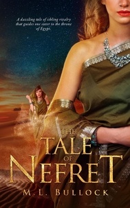  M.L. Bullock - The Tale of Nefret - Desert Queen Saga, #1.