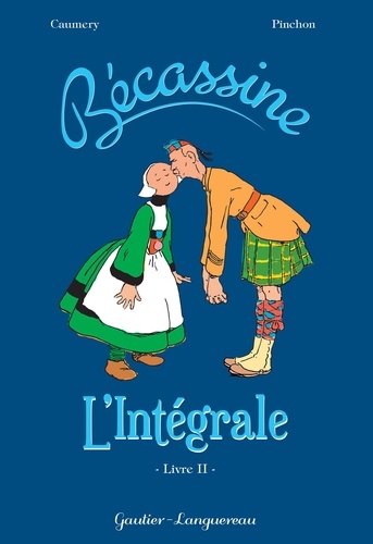 Bécassine L'intégrale Tome 2 Bécassine pendant la guerre ; Bécassine chez les Alliés ; Bécassine mobilisée ; Bécassine chez les Turcs