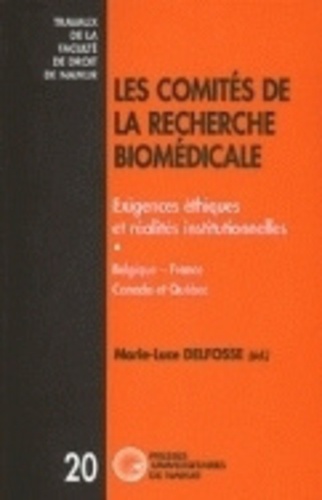 M.l. Delfosse - Les comites de la recherche biomedicale - Exigences éthiques et réalités institutionnelles. Belgique - France - Canada et Québec.