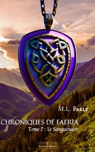 M. L. Faely - Les Chroniques de Faéria - Le Sanguinaire.