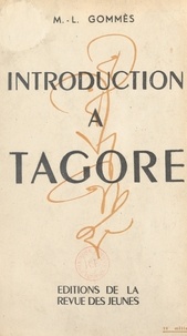 M.-L. Gommès et Rabindranath Tagore - Introduction à Tagore.