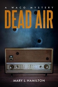 Téléchargement de Google ebooks Dead Air: A Waco Mystery (Litterature Francaise) 9798986683102 par M L Hamilton, Mary L Hamilton
