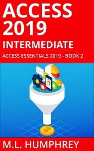  M.L. Humphrey - Access 2019 Intermediate - Access Essentials 2019.