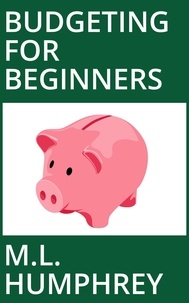  M.L. Humphrey - Budgeting for Beginners - Budgeting for Beginners, #1.