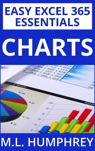  M.L. Humphrey - Excel 365 Charts - Easy Excel 365 Essentials, #3.