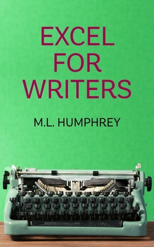  M.L. Humphrey - Excel for Writers - Writing Essentials, #2.