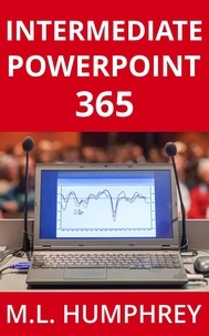  M.L. Humphrey - Intermediate PowerPoint 365 - PowerPoint 365 Essentials, #2.