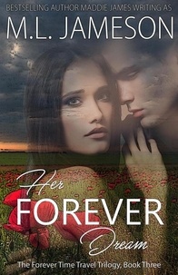  M.L. Jameson et  Maddie James - Her Forever Dream - The Forever Trilogy, #3.