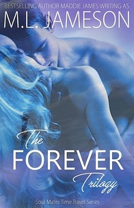  M.L. Jameson et  Maddie James - The Forever Trilogy - The Forever Trilogy, #0.