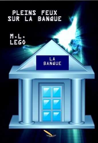 M.L. Lego - Pleins feux sur la banque.