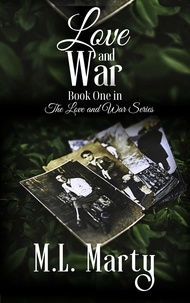  M. L. Marty - Love and War - The Love and War Series, #1.