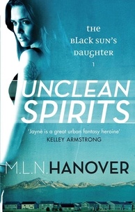 M. L. N. Hanover - Unclean Spirits - Black Sun's Daughter: Book One.