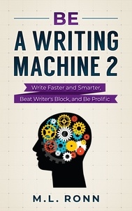  M.L. Ronn - Be a Writing Machine 2 - Author Level Up, #19.