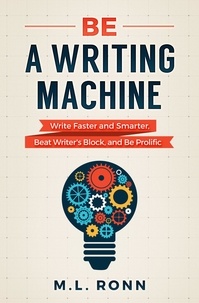  M.L. Ronn - Be a Writing Machine - Author Level Up, #3.