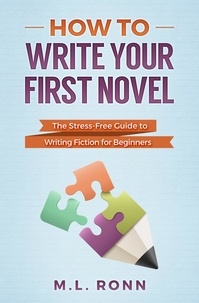  M.L. Ronn - How to Write Your First Novel: The Stress-Free Guide to Writing Fiction for Beginners - Author Level Up, #2.