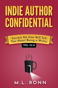  M.L. Ronn - Indie Author Confidential 12-15 - Indie Author Confidential Anthology, #4.