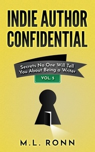  M.L. Ronn - Indie Author Confidential 5 - Indie Author Confidential, #5.