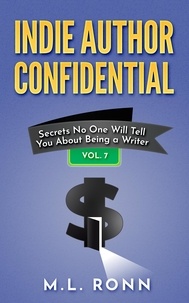  M.L. Ronn - Indie Author Confidential 7 - Indie Author Confidential, #7.