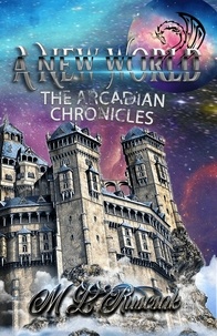  M.L. Ruscsak - A New World - The Arcadian Chronicles.