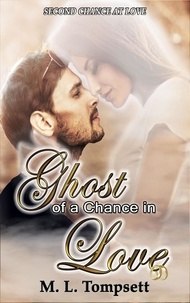  M. L. Tompsett - Ghost of a Chance in Love - Second Chance at Love, #3.