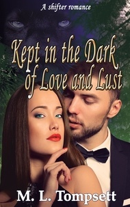  M. L. Tompsett - Kept in the Dark of Love and Lust - Kept in the Dark, #1.