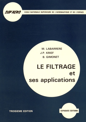M Labarrère et Jean-Pierre Krief - Le filtrage et ses applications.