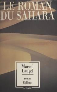 M Laugel - Le roman du Sahara.