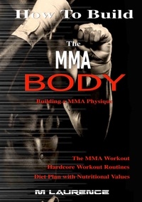  M Laurence - How To Build the MMA Body.
