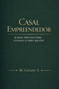 Casal Empreendedor: O Guia Prático para Separar o CNPJ do CPF