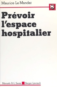 M Le Mandat - Prévoir l'espace hospitalier.
