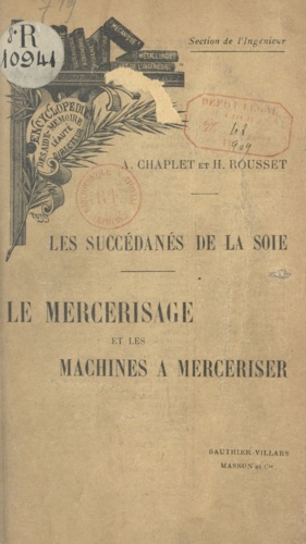 Les succédanés de la soie. Le mercerisage et les machines à merceriser