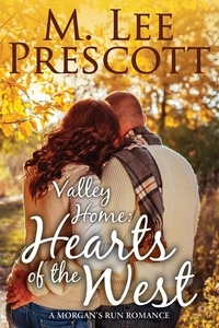  M. Lee Prescott - Valley Home: Hearts of the West - Morgan's Run Romances, #16.