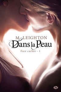 M Leighton - Face cachée Tome 1 : Dans la peau.