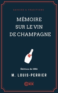 M. Louis-Perrier et Raphaël Bonnedame - Mémoire sur le vin de Champagne.