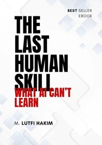 The Last Human Skill: What AI Can’t Learn